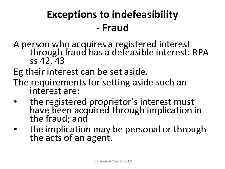 Exceptions to indefeasibility - Fraud A person who acquires a registered interest through fraud