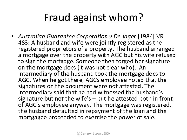 Fraud against whom? • Australian Guarantee Corporation v De Jager [1984] VR 483: A
