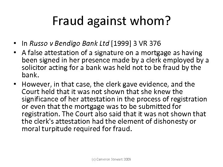 Fraud against whom? • In Russo v Bendigo Bank Ltd [1999] 3 VR 376