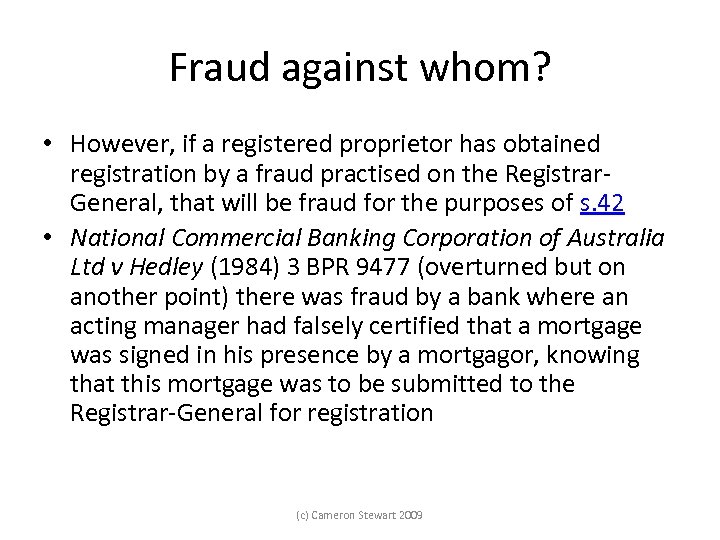 Fraud against whom? • However, if a registered proprietor has obtained registration by a
