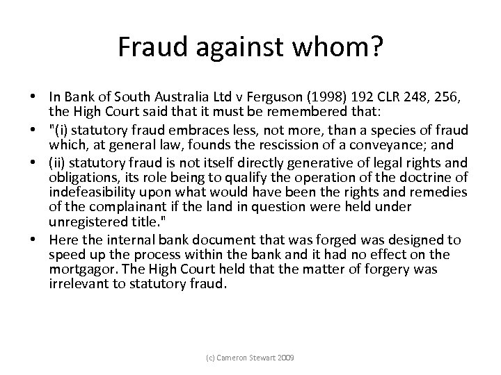 Fraud against whom? • In Bank of South Australia Ltd v Ferguson (1998) 192
