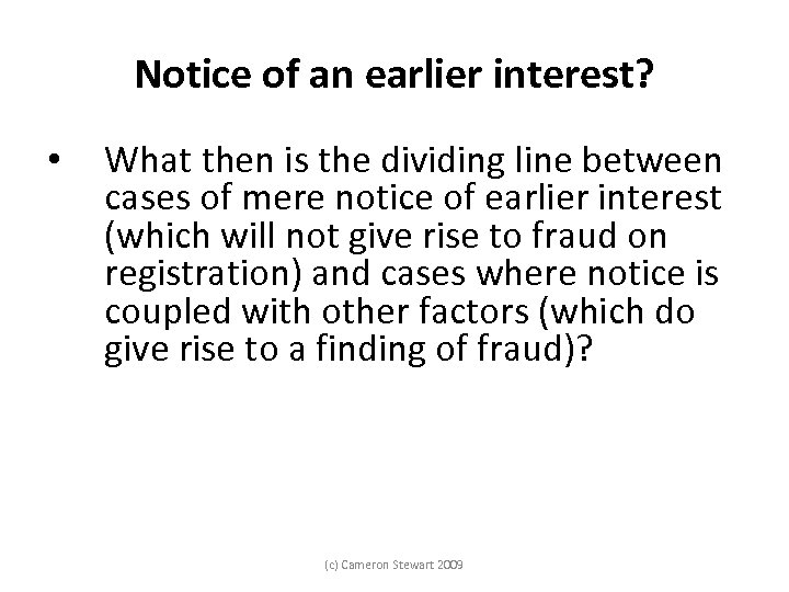 Notice of an earlier interest? • What then is the dividing line between cases