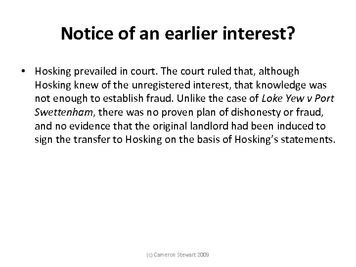 Notice of an earlier interest? • Hosking prevailed in court. The court ruled that,