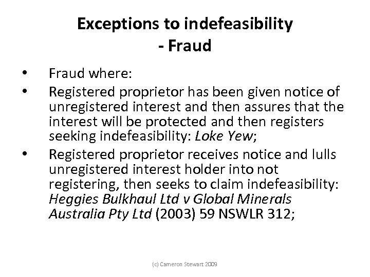 Exceptions to indefeasibility - Fraud • • • Fraud where: Registered proprietor has been
