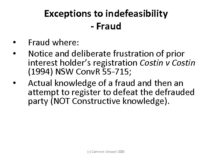 Exceptions to indefeasibility - Fraud • • • Fraud where: Notice and deliberate frustration