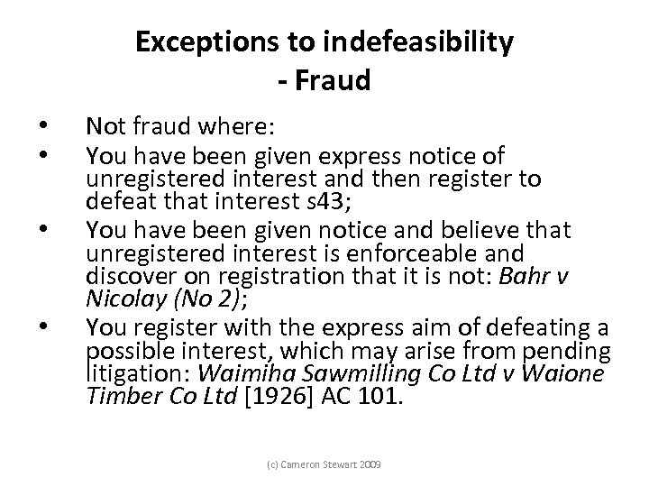 Exceptions to indefeasibility - Fraud • • Not fraud where: You have been given