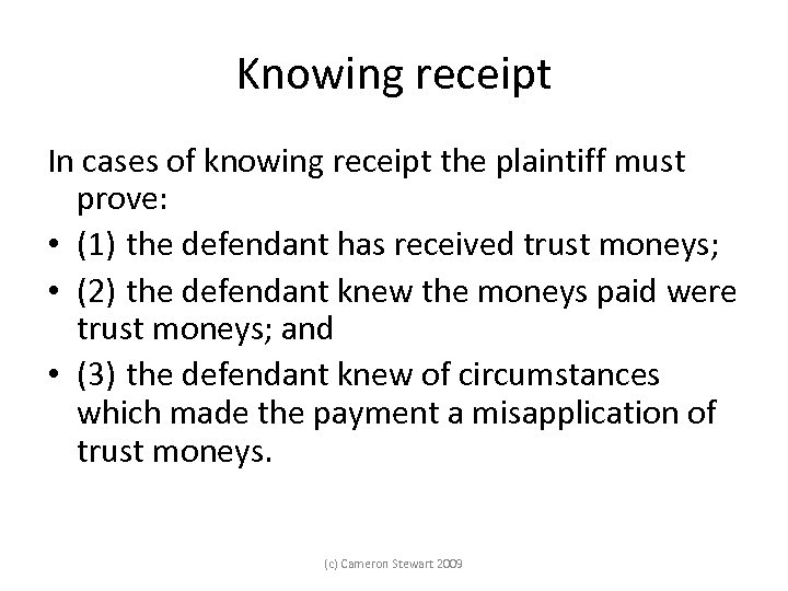 Knowing receipt In cases of knowing receipt the plaintiff must prove: • (1) the