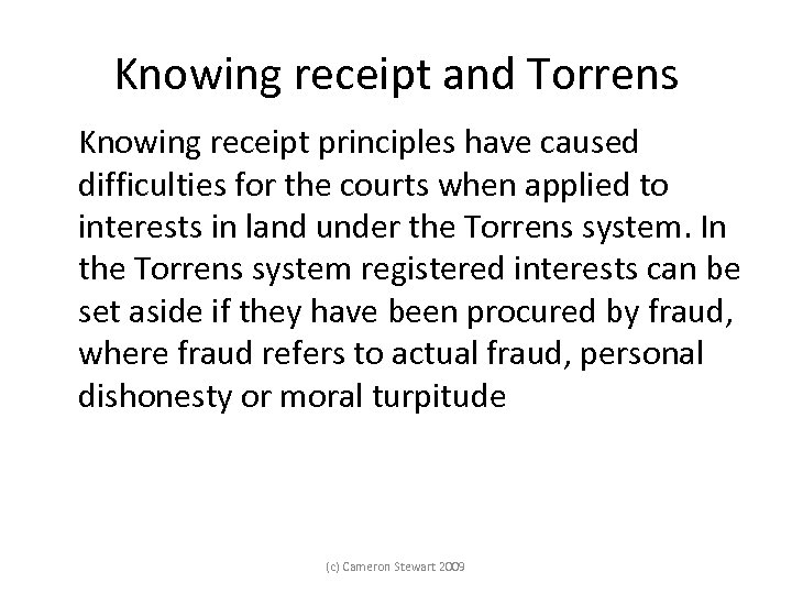 Knowing receipt and Torrens Knowing receipt principles have caused difficulties for the courts when