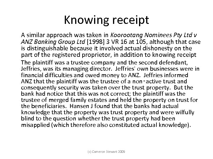 Knowing receipt A similar approach was taken in Koorootang Nominees Pty Ltd v ANZ