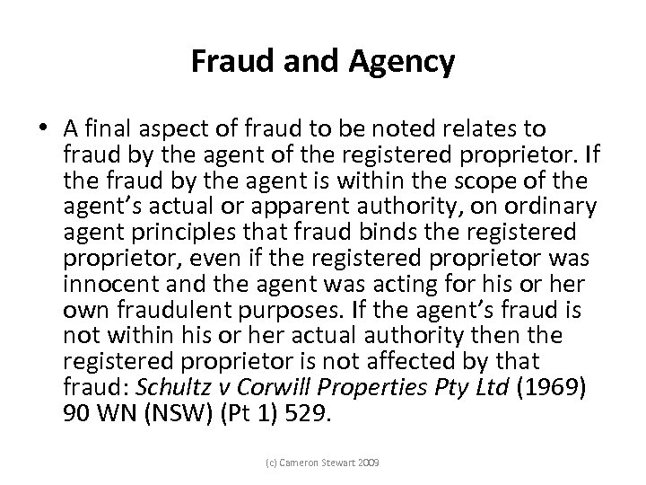 Fraud and Agency • A final aspect of fraud to be noted relates to