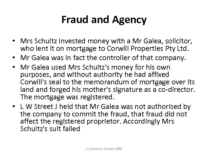 Fraud and Agency • Mrs Schultz invested money with a Mr Galea, solicitor, who