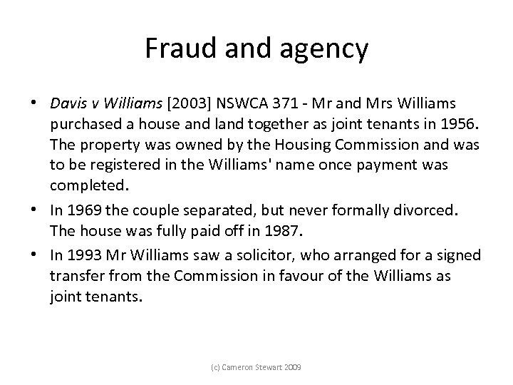 Fraud and agency • Davis v Williams [2003] NSWCA 371 Mr and Mrs Williams