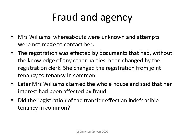 Fraud and agency • Mrs Williams' whereabouts were unknown and attempts were not made