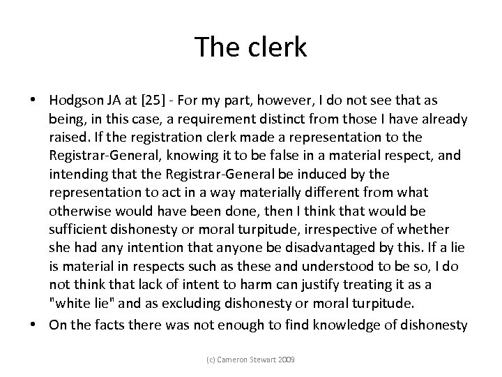 The clerk • Hodgson JA at [25] For my part, however, I do not