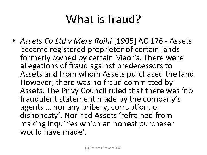 What is fraud? • Assets Co Ltd v Mere Roihi [1905] AC 176 Assets