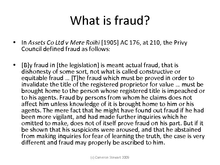 What is fraud? • In Assets Co Ltd v Mere Roihi [1905] AC 176,