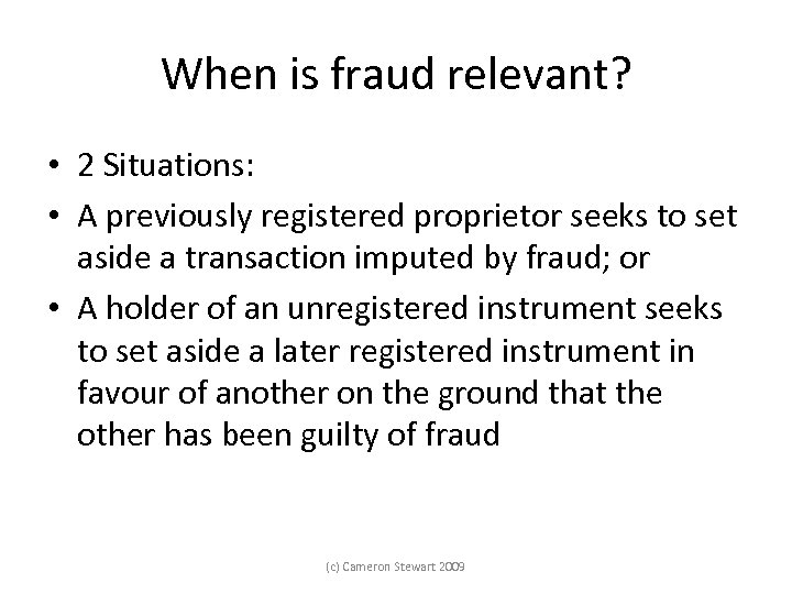 When is fraud relevant? • 2 Situations: • A previously registered proprietor seeks to