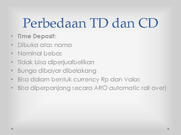 Perbedaan TD dan CD • • Time Deposit: Dibuka atas nama Nominal bebas Tidak