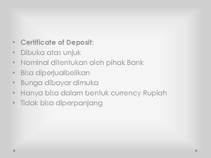  • • Certificate of Deposit: Dibuka atas unjuk Nominal ditentukan oleh pihak Bank