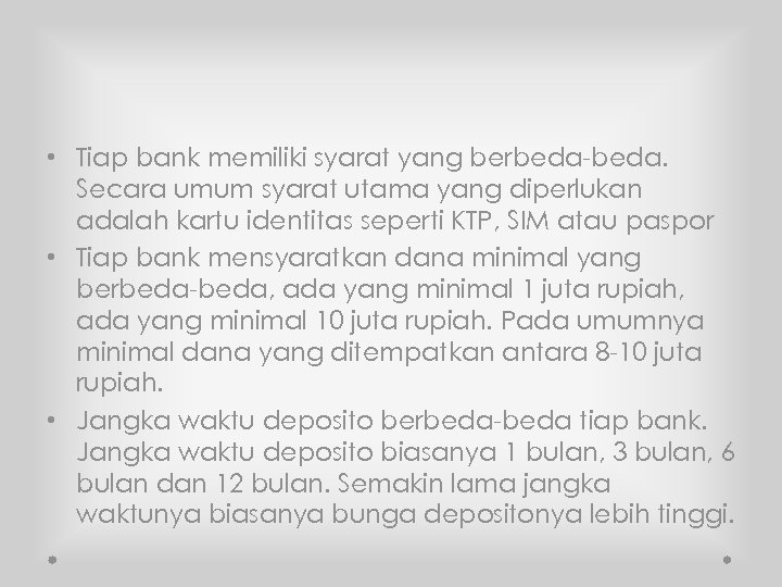  • Tiap bank memiliki syarat yang berbeda-beda. Secara umum syarat utama yang diperlukan