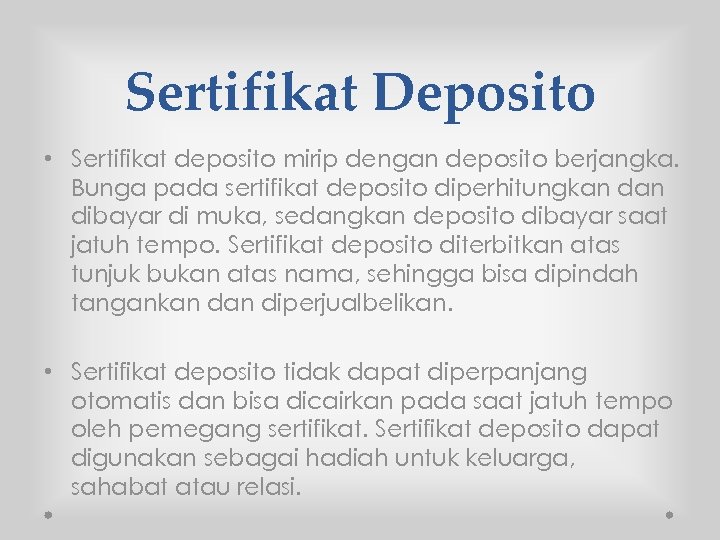 Sertifikat Deposito • Sertifikat deposito mirip dengan deposito berjangka. Bunga pada sertifikat deposito diperhitungkan