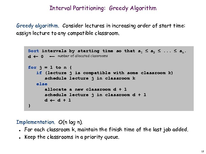 Interval Partitioning: Greedy Algorithm Greedy algorithm. Consider lectures in increasing order of start time: