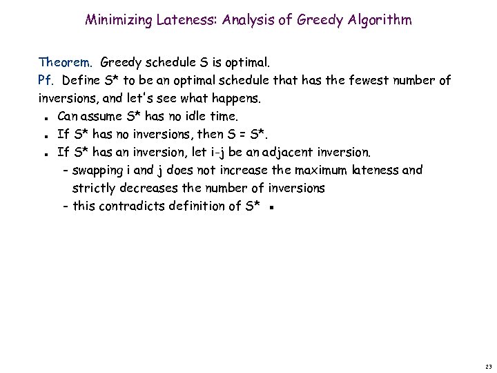 Minimizing Lateness: Analysis of Greedy Algorithm Theorem. Greedy schedule S is optimal. Pf. Define