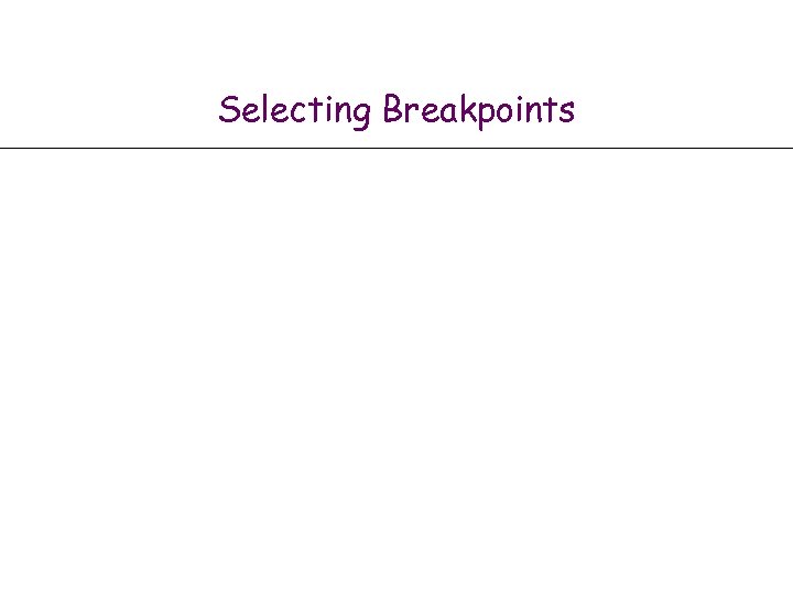 Selecting Breakpoints 