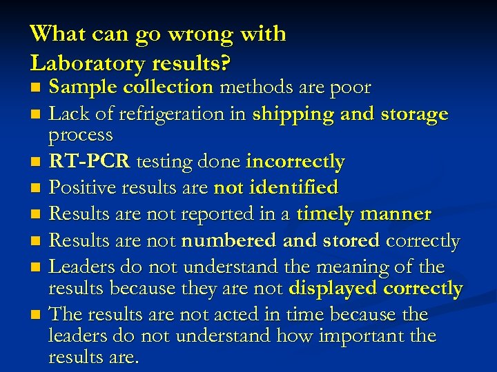 What can go wrong with Laboratory results? Sample collection methods are poor n Lack