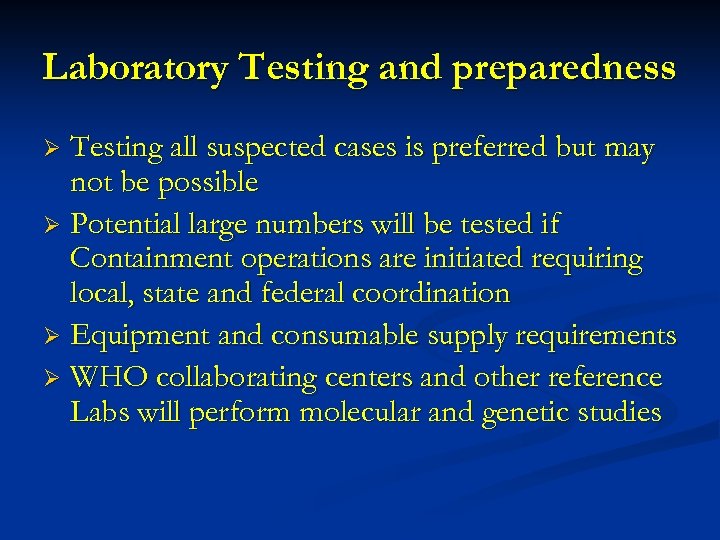 Laboratory Testing and preparedness Testing all suspected cases is preferred but may not be
