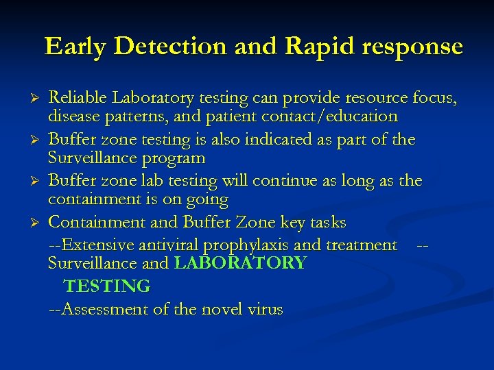 Early Detection and Rapid response Ø Ø Reliable Laboratory testing can provide resource focus,