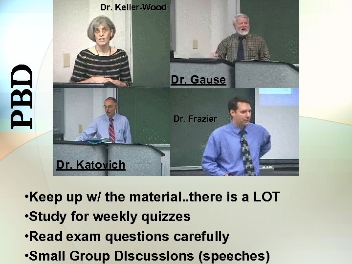 PBD Dr. Keller-Wood Dr. Gause Dr. Frazier Dr. Katovich • Keep up w/ the