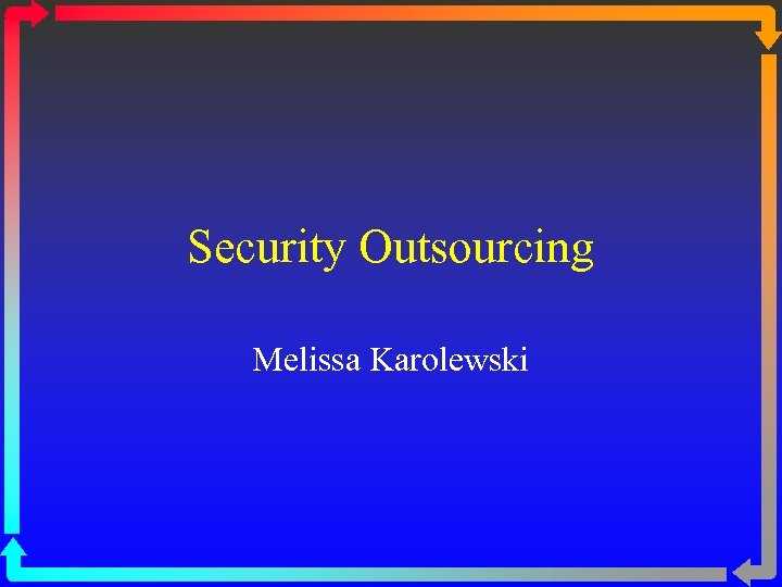 Security Outsourcing Melissa Karolewski 