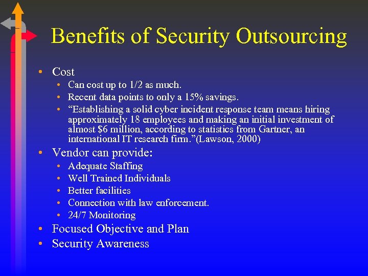 Benefits of Security Outsourcing • Cost • Can cost up to 1/2 as much.