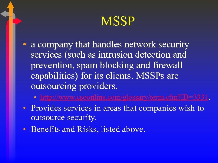 MSSP • a company that handles network security services (such as intrusion detection and