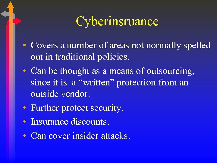 Cyberinsruance • Covers a number of areas not normally spelled out in traditional policies.