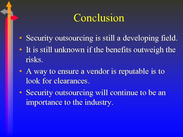Conclusion • Security outsourcing is still a developing field. • It is still unknown