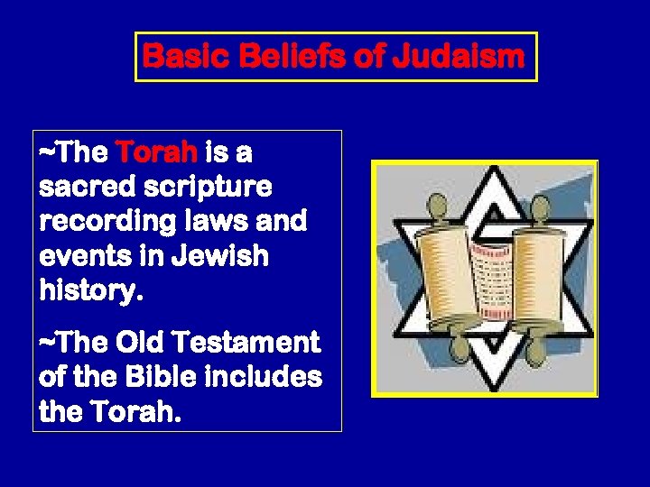 Basic Beliefs of Judaism ~The Torah is a sacred scripture recording laws and events