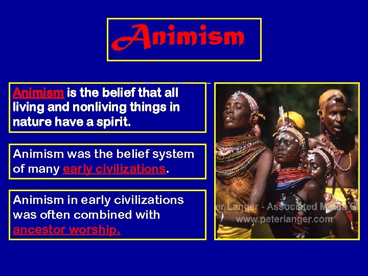 Animism is the belief that all living and nonliving things in nature have a