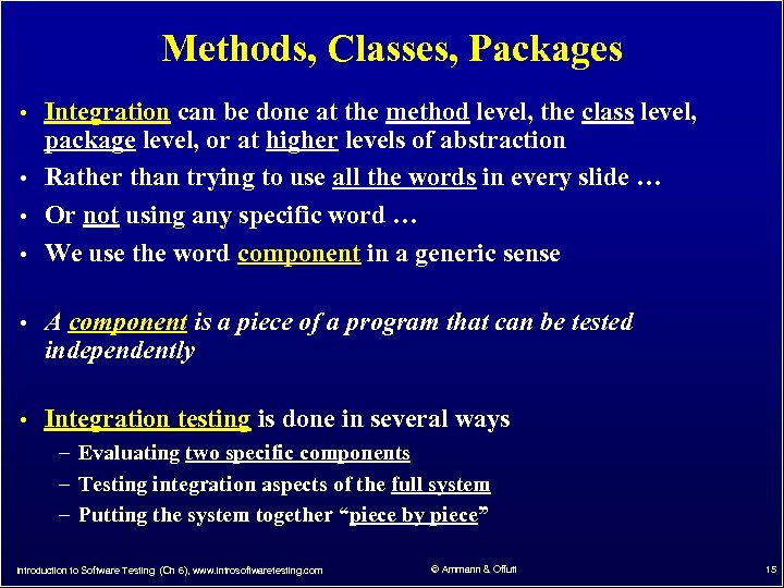 Methods, Classes, Packages • Integration can be done at the method level, the class