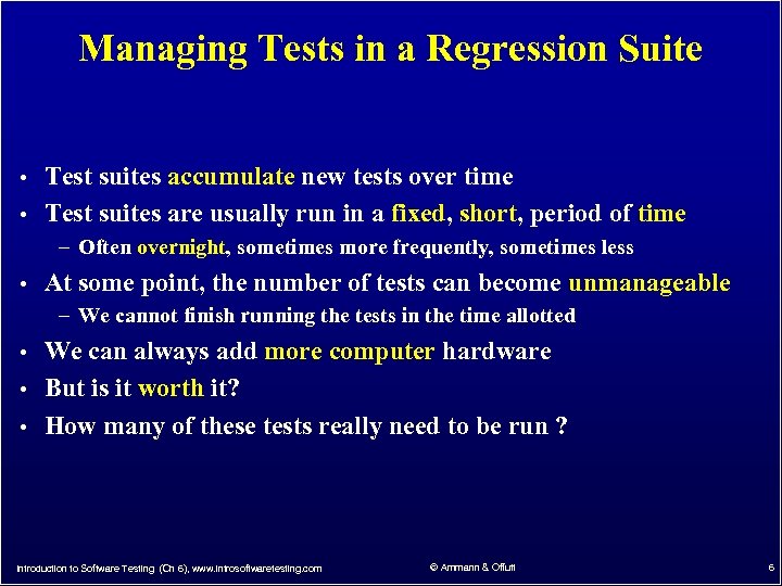 Managing Tests in a Regression Suite • Test suites accumulate new tests over time
