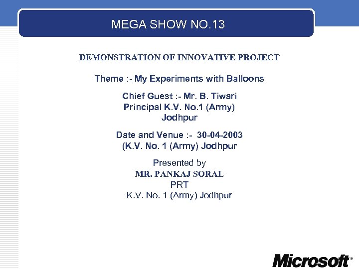 MEGA SHOW NO. 13 DEMONSTRATION OF INNOVATIVE PROJECT Theme : - My Experiments with