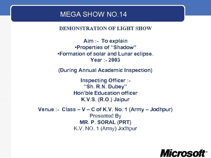 MEGA SHOW NO. 14 DEMONSTRATION OF LIGHT SHOW Aim : - To explain •