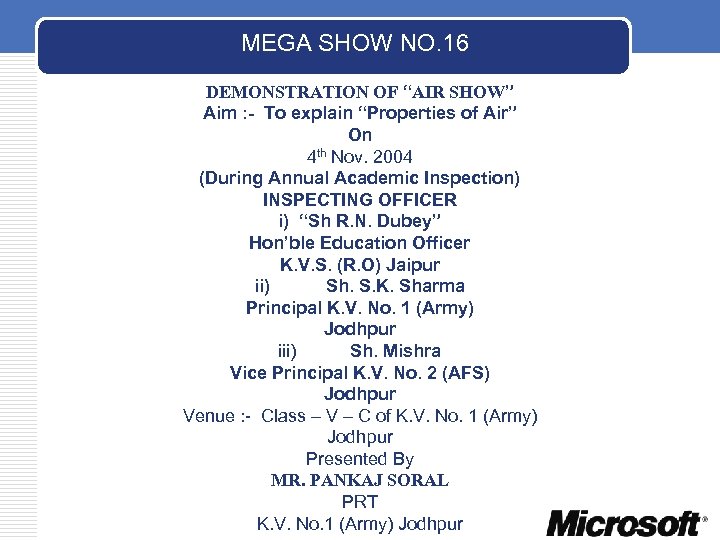 MEGA SHOW NO. 16 DEMONSTRATION OF “AIR SHOW” Aim : - To explain “Properties