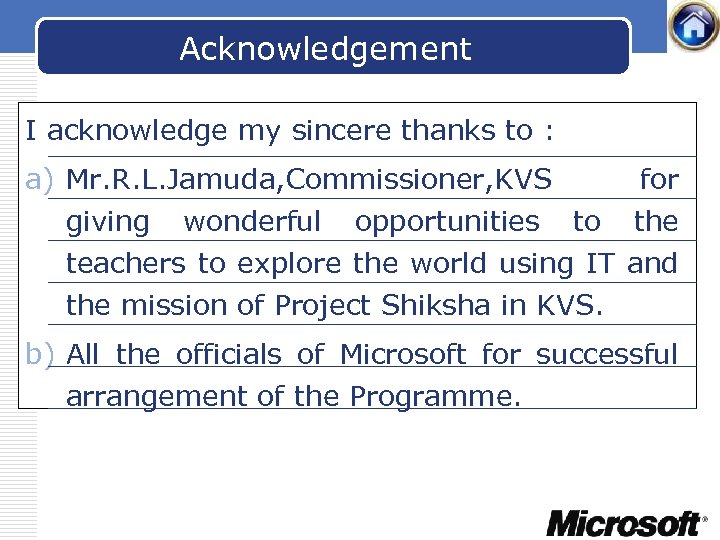 Acknowledgement I acknowledge my sincere thanks to : a) Mr. R. L. Jamuda, Commissioner,