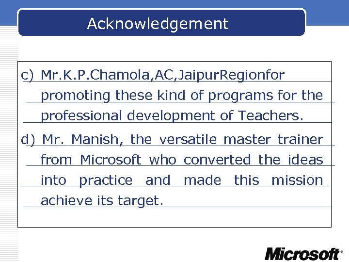 Acknowledgement c) Mr. K. P. Chamola, AC, Jaipur. Regionfor promoting these kind of programs