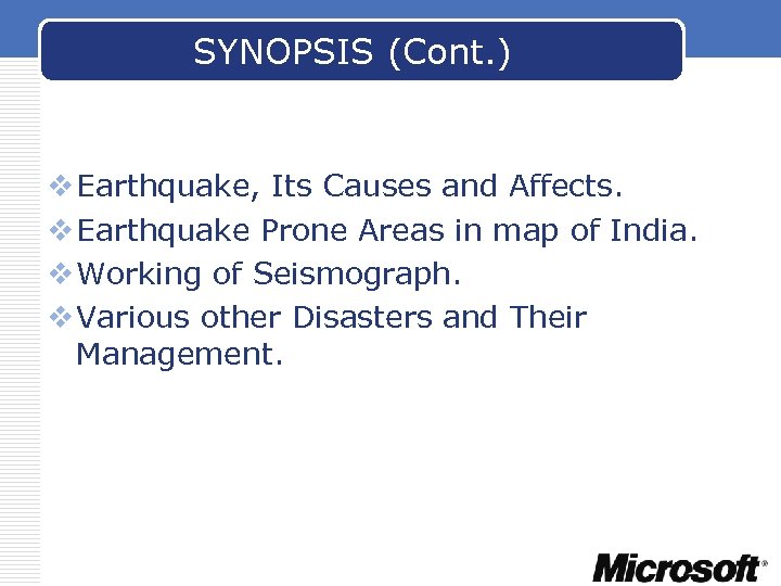 SYNOPSIS (Cont. ) v Earthquake, Its Causes and Affects. v Earthquake Prone Areas in