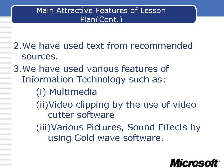 Main Attractive Features of Lesson Plan(Cont. ) 2. We have used text from recommended