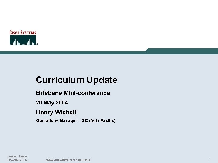 Curriculum Update Brisbane Mini-conference 20 May 2004 Henry Wiebell Operations Manager – SC (Asia