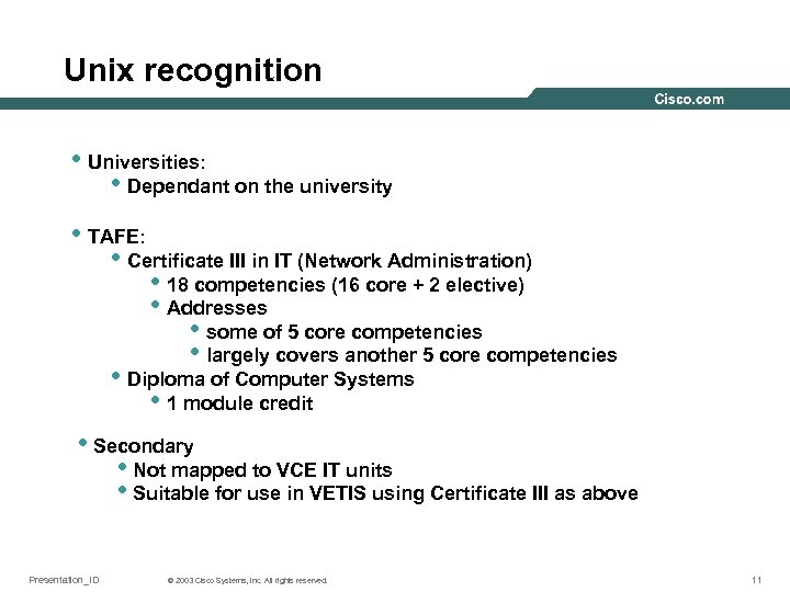 Unix recognition • Universities: • Dependant on the university • TAFE: • Certificate III